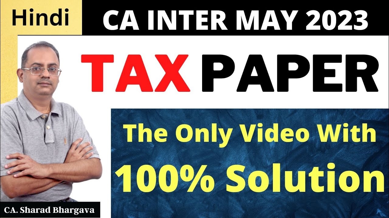 (Hindi) CA Inter May 2023 Tax Paper - 100% Solution // CA. Sharad Bhargava