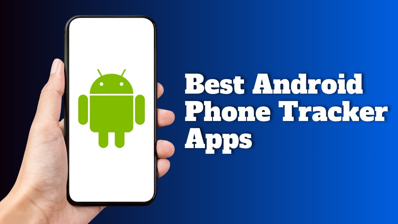 5 Best Phone Tracker Apps for Android