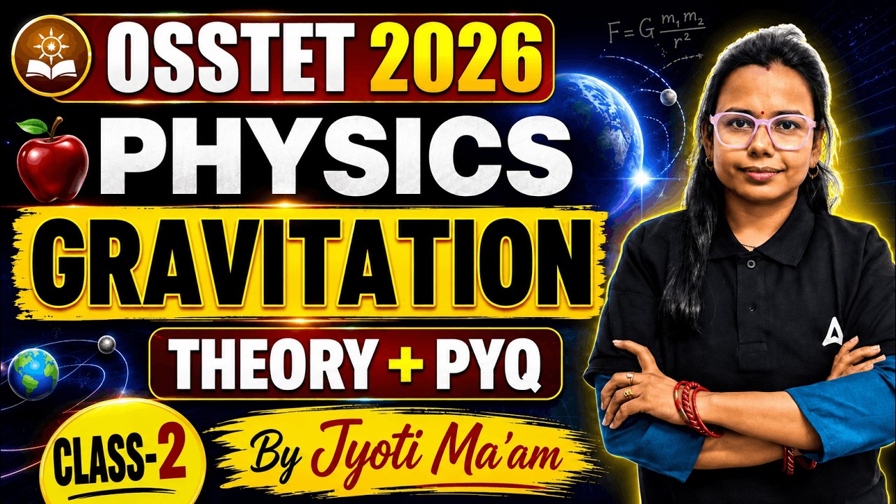 OSSTET 2026 Physics | Class-2 | Gravitation Theory and PYQ | Complete Session