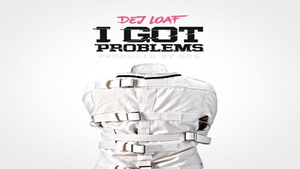 Dej Loaf - I Got Problems