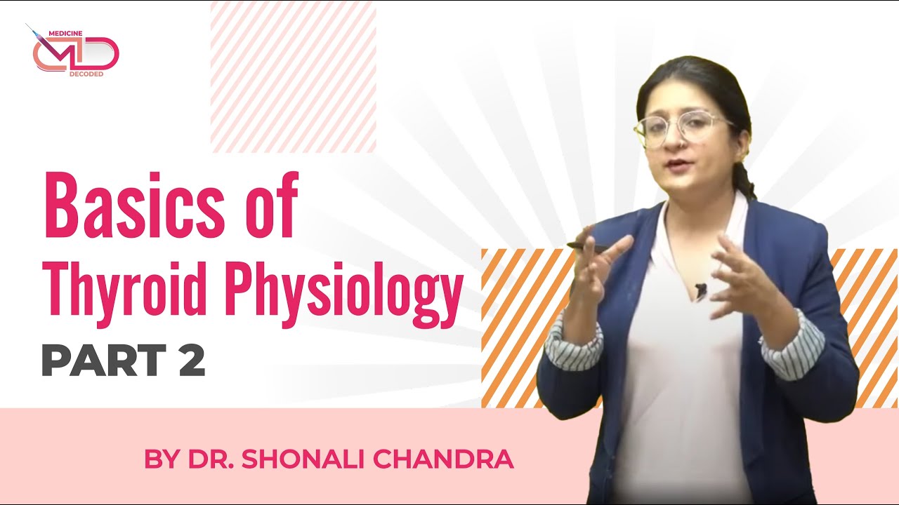 Basics of Thyroid Physiology Part 2 || Medicine Decoded by Dr Shonali Chandra
