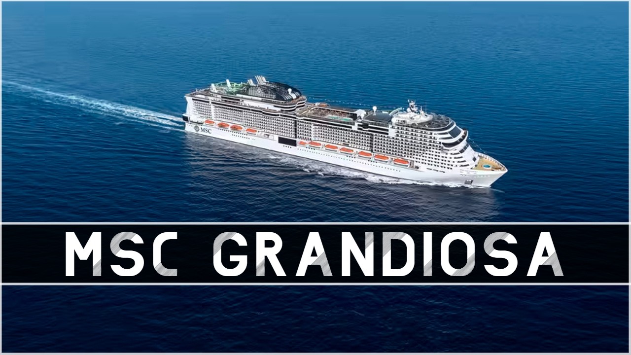 MSC Grandiosa: Cruising the Mediterranean - Full Cruise