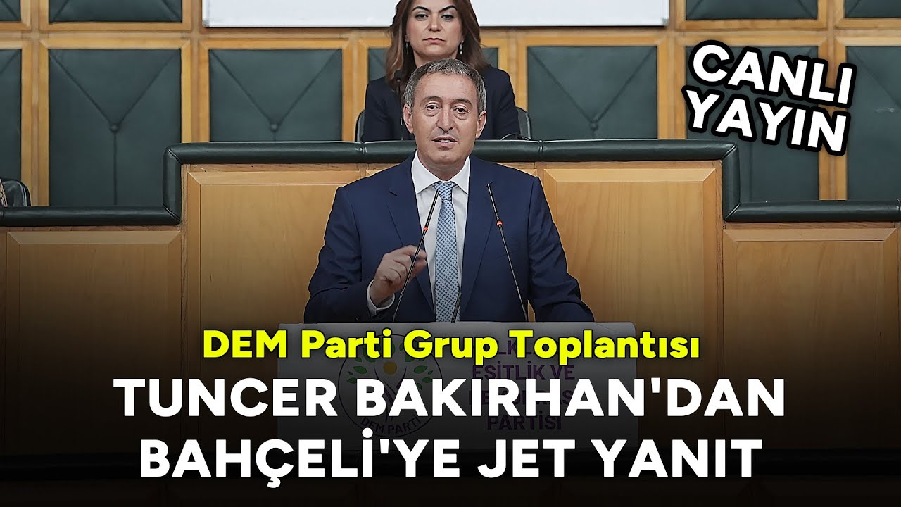 Tuncer Bakırhan'dan Bahçeli'ye jet yanıt | DEM Parti Grup Toplantısı #CANLI
