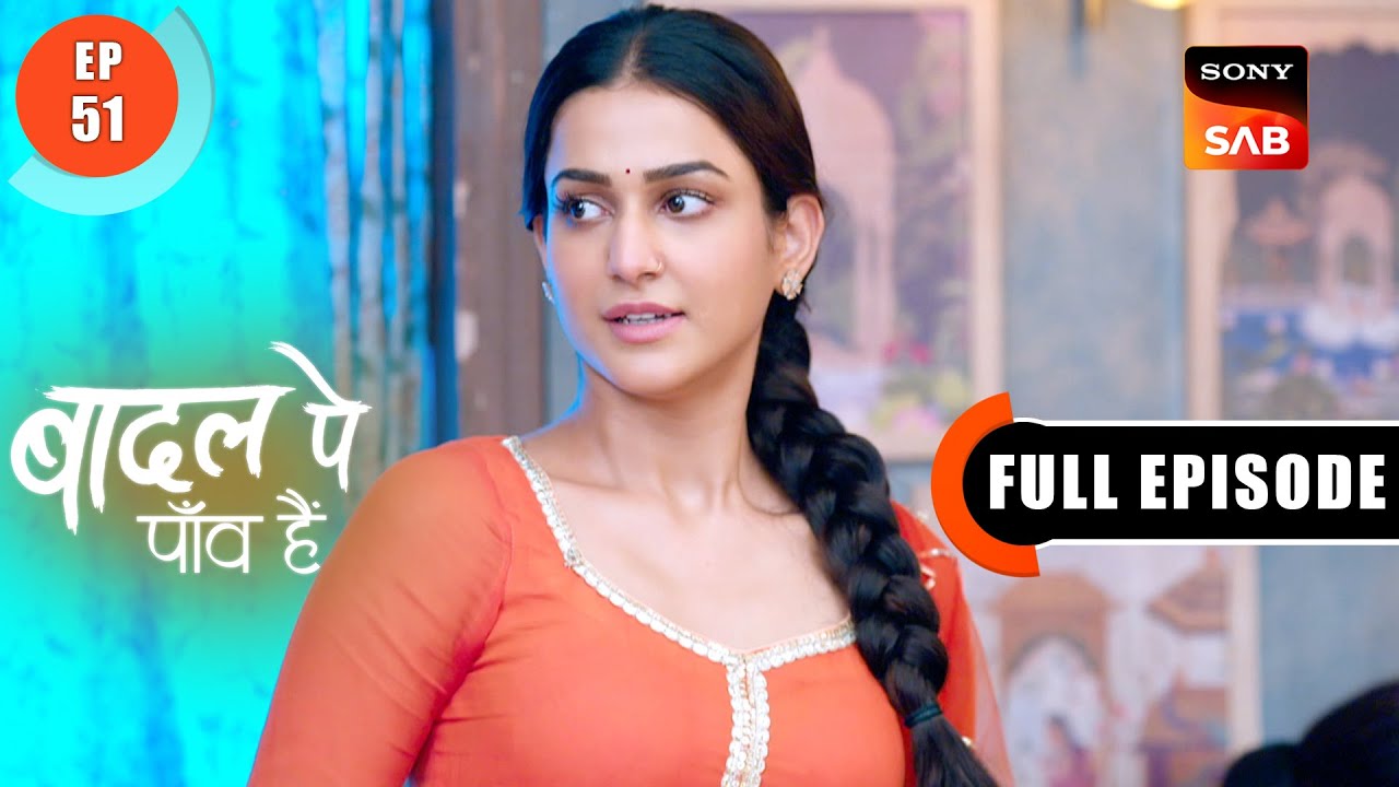 Rajat's Dilemma | Badall Pe Paon Hai | Ep 51 | Full Episode | 7 Aug 2024
