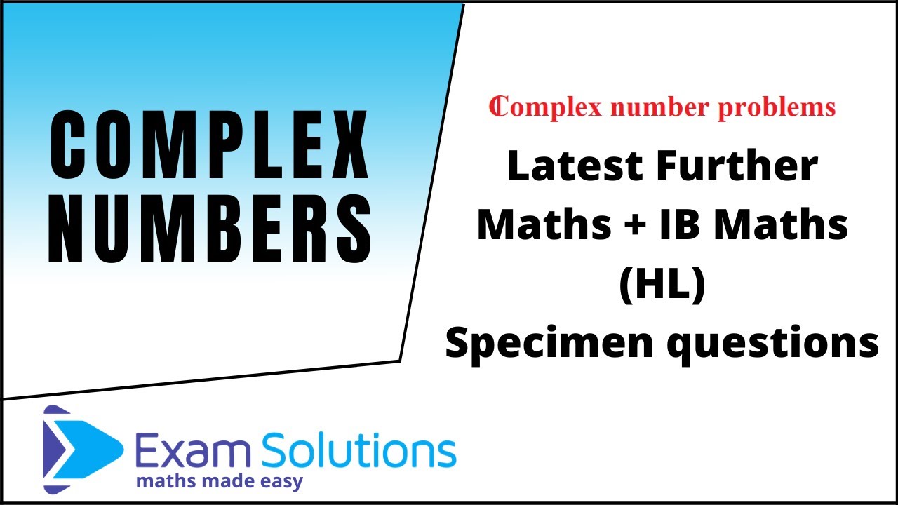 Complex numbers | Further Maths + IB (HL) Specimen questions | ExamSolutions
