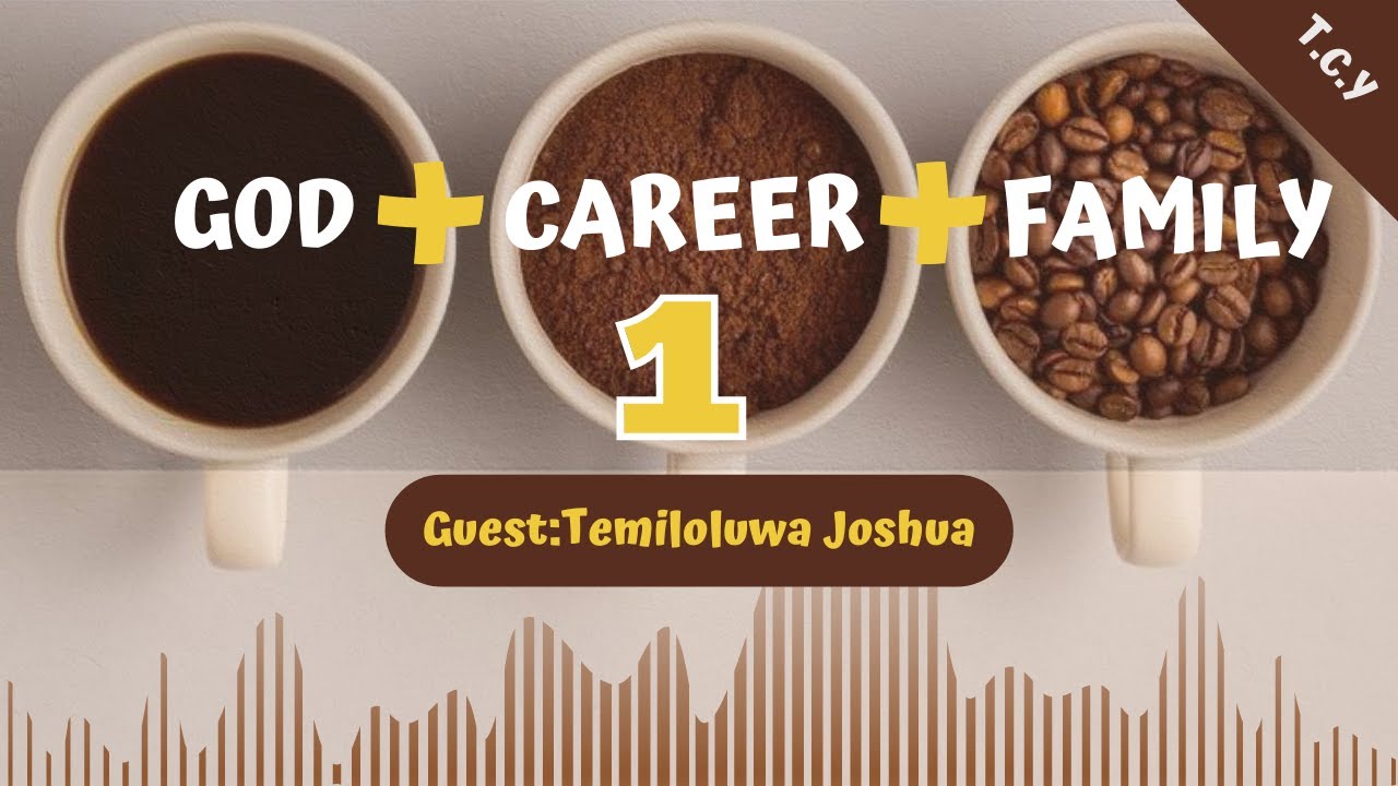 How to Balance(God, Career, and Family) Pt 1 with Temiloluwa Joshua/The Complete Youth Podcast