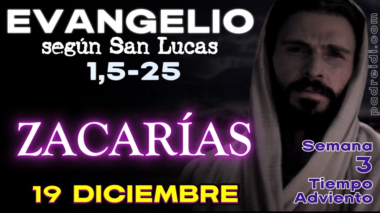 Diciembre 19, Evangelio seg&uacute;n san Lucas 1,5-25, ZACAR&Iacute;AS, Gabriel anuncia el nacimiento de Juan...
