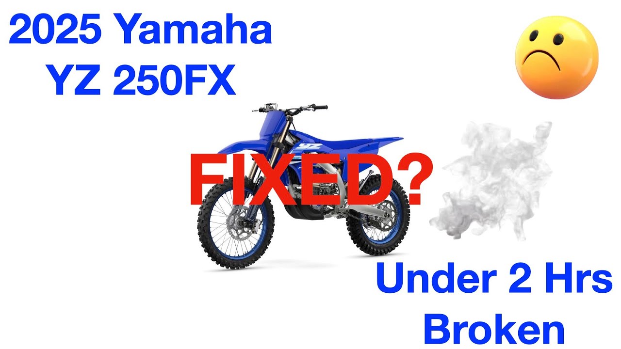 2025 YZ250FX Problems Fixed?