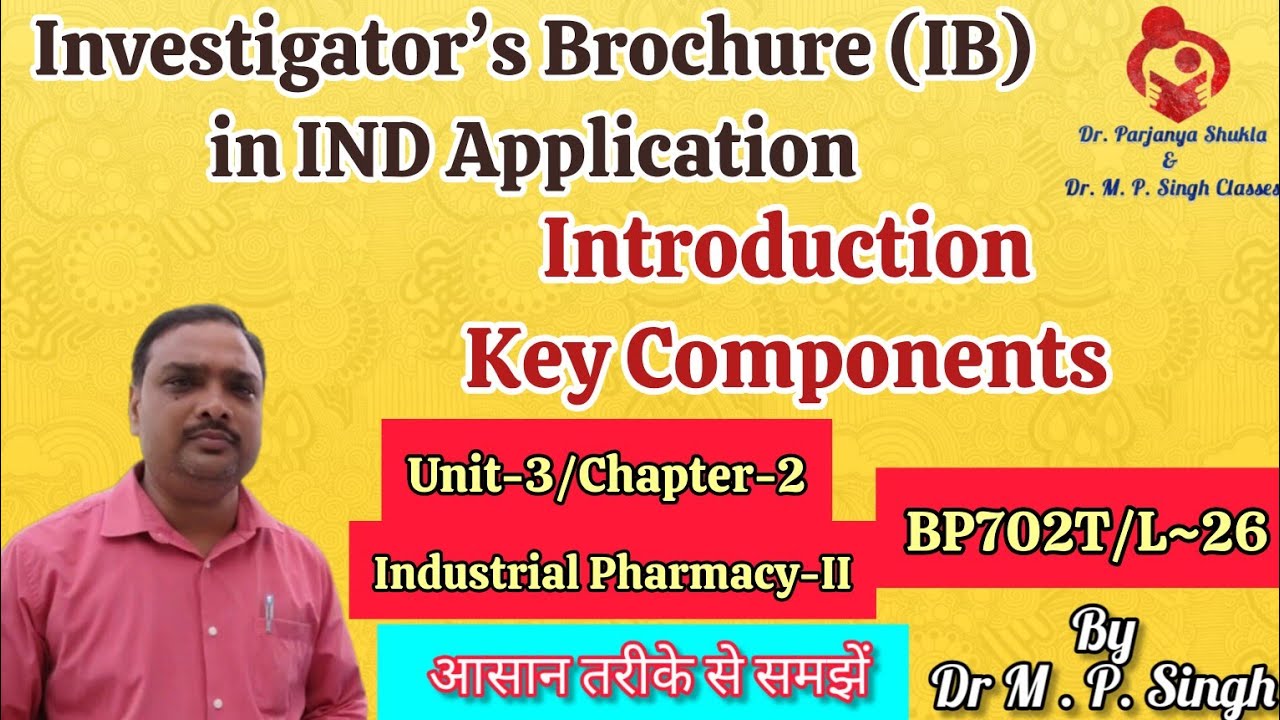 Investigator’s Brochure (IB) | IND Application | Industrial Pharmacy-II | BP702T | L~26