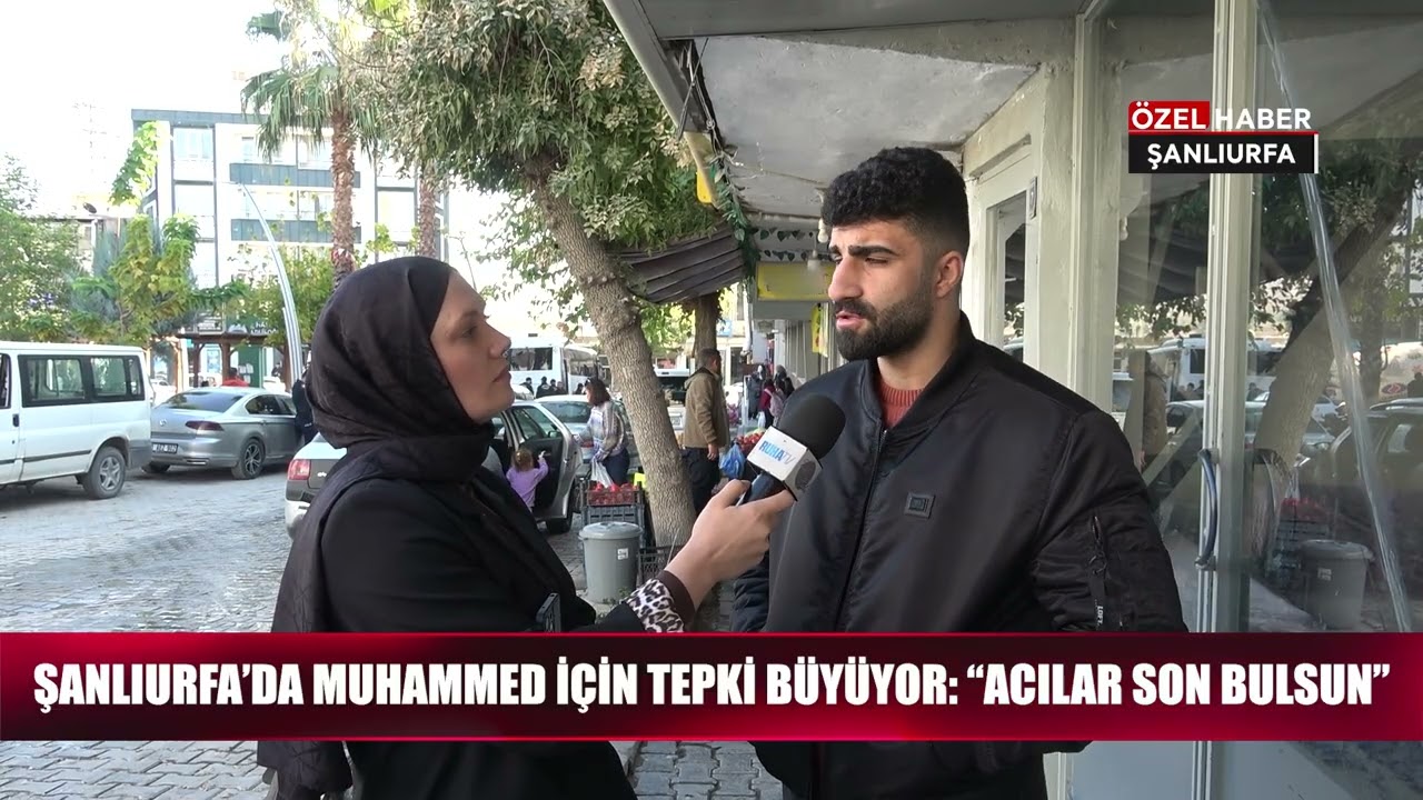 Şanlıurfa’da Muhammed İçin Tepki Büyüyor: “Acılar Son Bulsun”