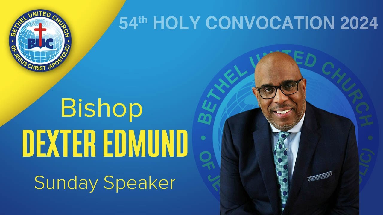 Bethel 54TH Holy Convocation Sunday Morning Praise Message by Bishop Dexter Edmund
