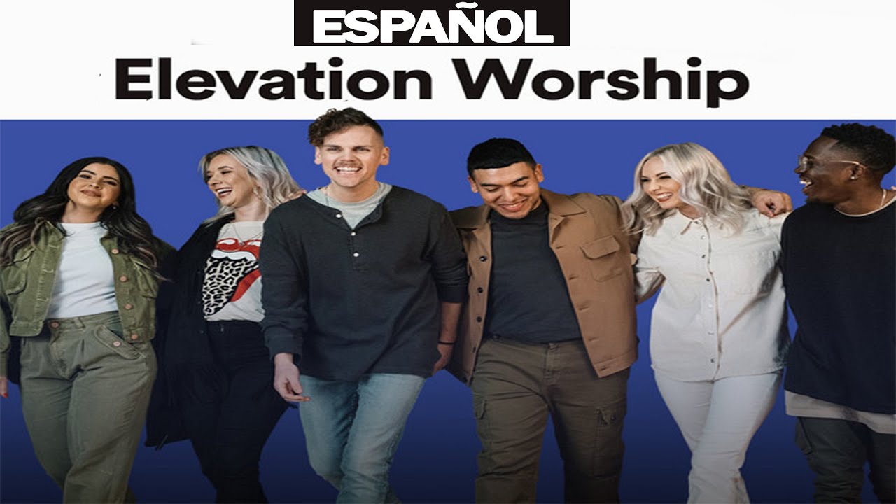 Elevation Worship en espa&ntilde;ol || Mejores canciones || Actualizado