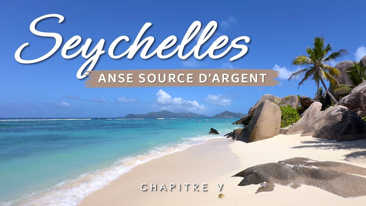 SEYCHELLES | ANSE SOURCE D'ARGENT - la plage mythique de LA DIGUE
