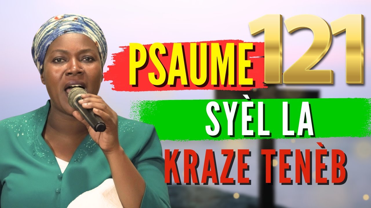 Sr Uguentz Adoration | PSAUME 121 - Fè Vwa Move Rete An Silans — Priyè Pwoteksyon Pwisan