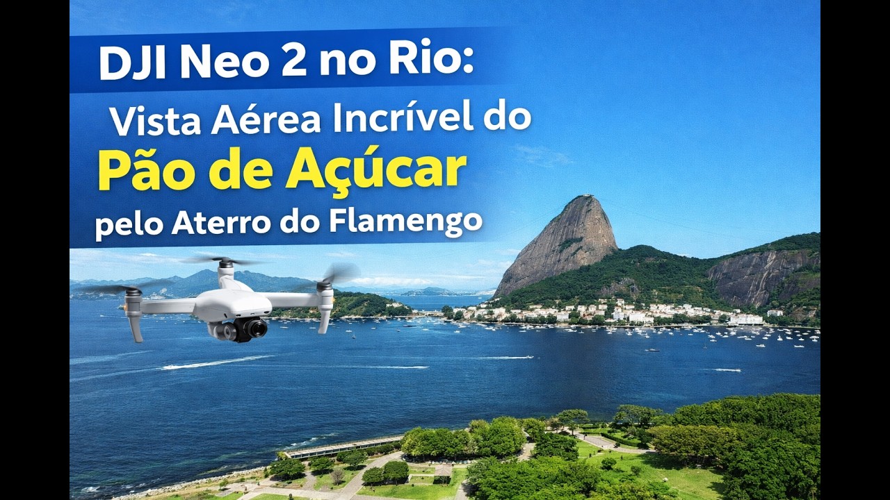 DJI Neo 2 no Rio: Vista Aérea Incrível do Pão de Açúcar pelo Aterro do Flamengo