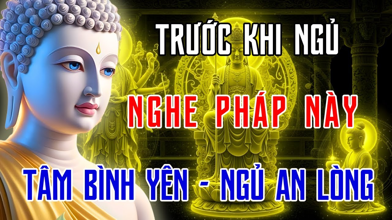 Phật Dạy Trước Khi Ngủ — Giúp Tâm Bình Yên, Buông Bớt Lo Toan, Ngủ An Lòng