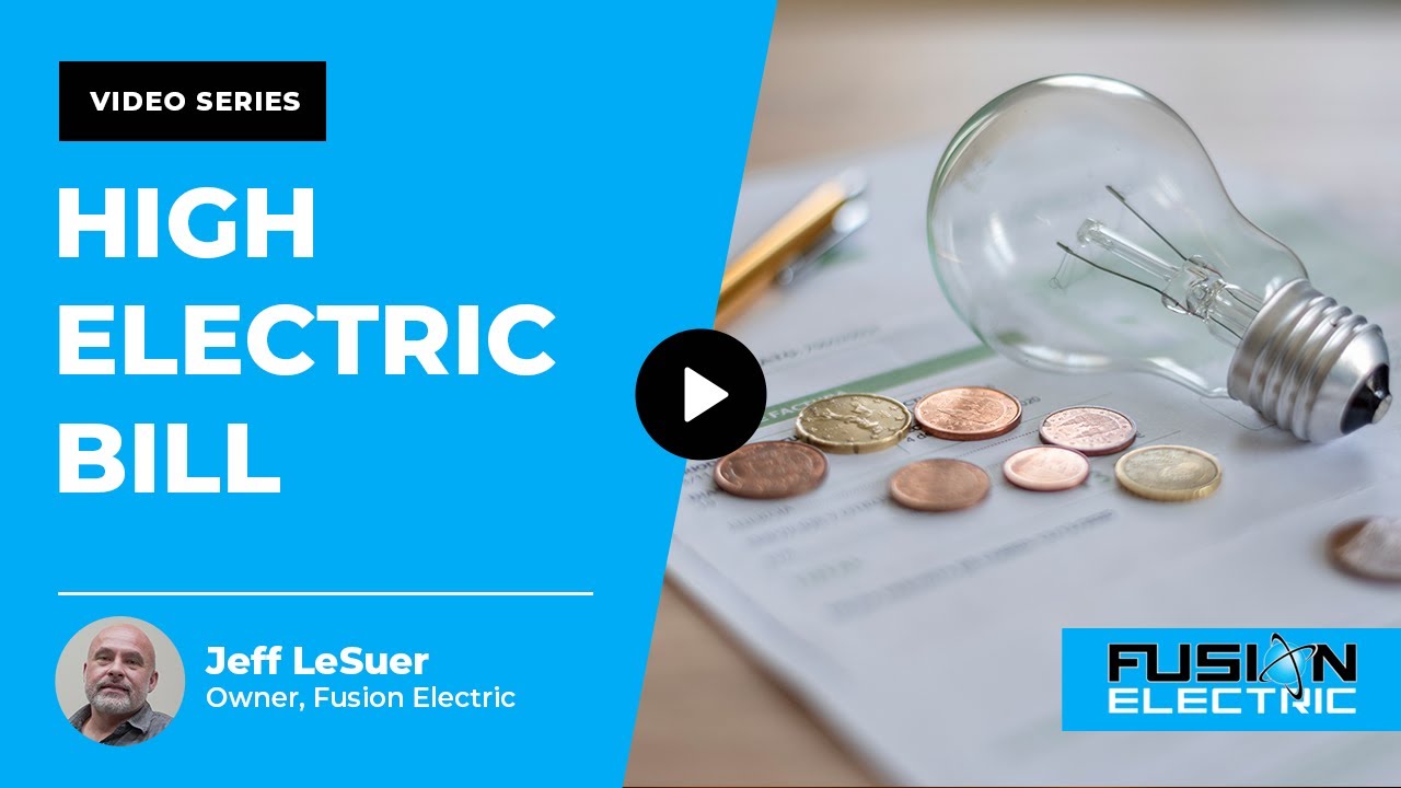 What causes my electric bill to be so high? | Fusion Electric