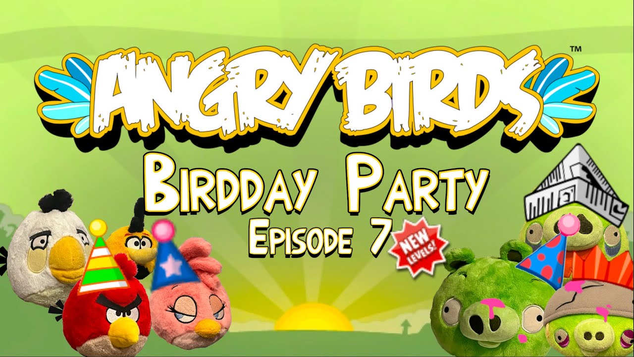 Angry Birds Plush: Episode 7 - Birdday Party “New Levels”