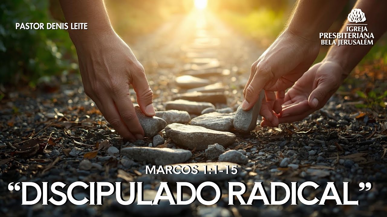 O Discipulado Radical – Marcos 1:1–15