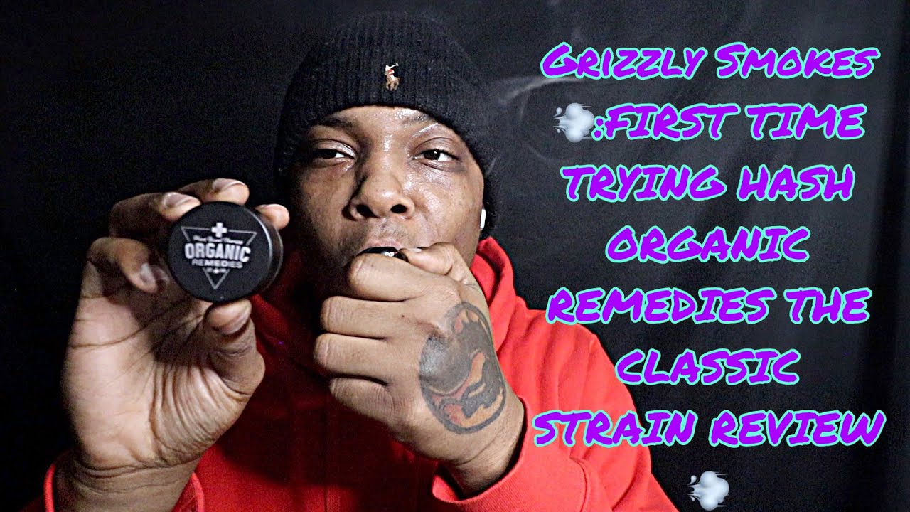 Grizzly Smokes 💨:FIRST TIME TRYING HASH ORGANIC REMEDIES THE CLASSIC STRAIN REVIEW 💨
