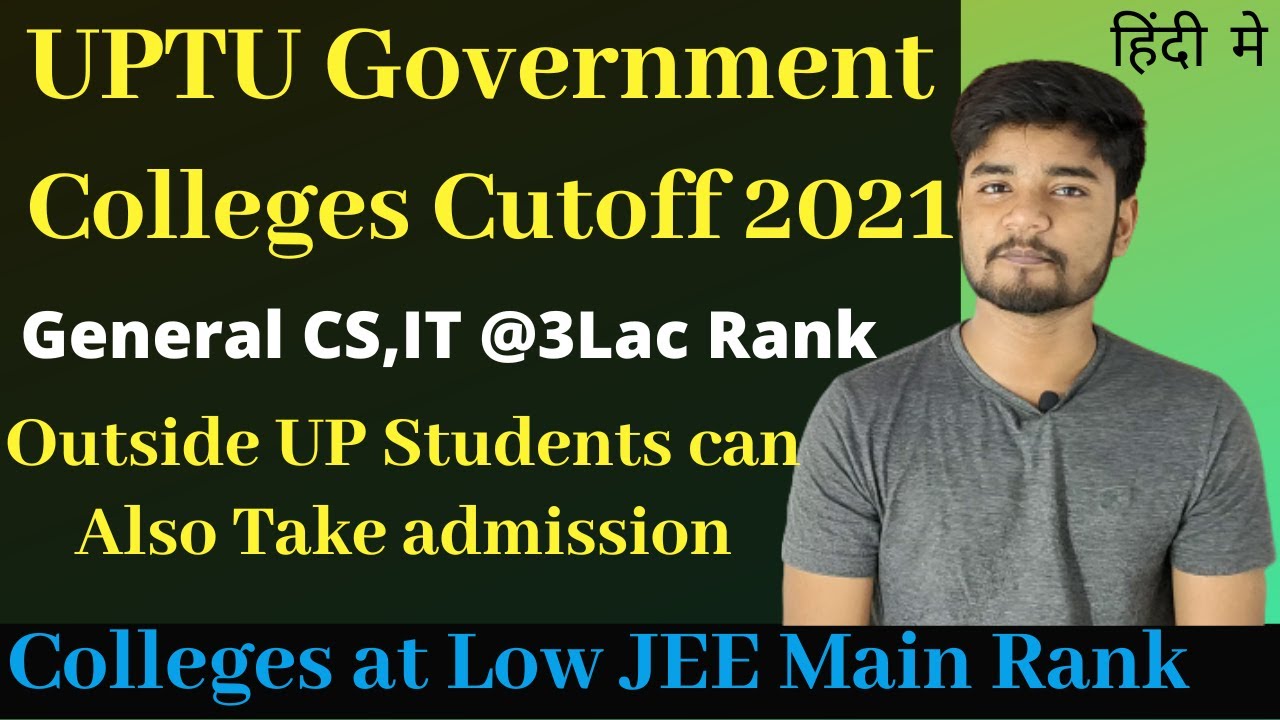 UPTU All Government College Cut off 2021 - Government College at Low JEE Main Rank