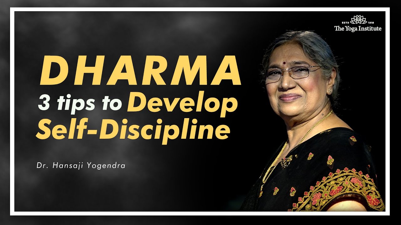 Dharma, 3 Tips to Develop Self Discipline | Dr. Hansaji Yogendra
