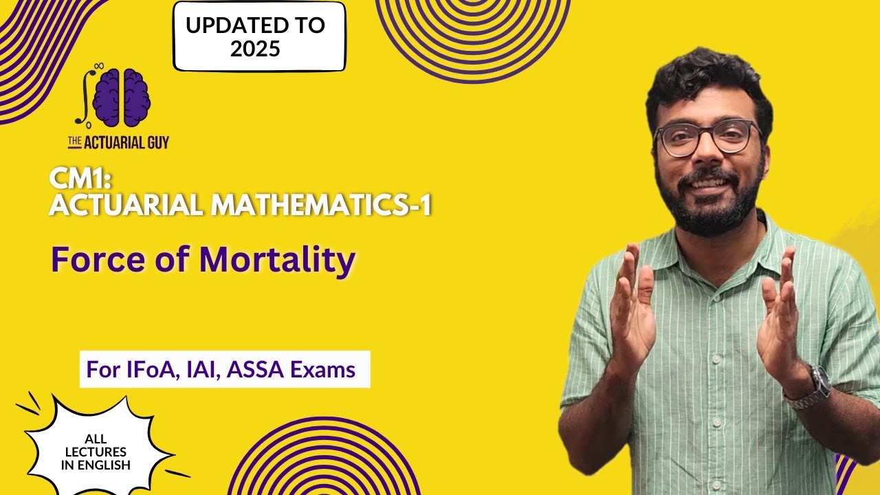 CM1: Force of Mortality (derived & explained intuitively!)