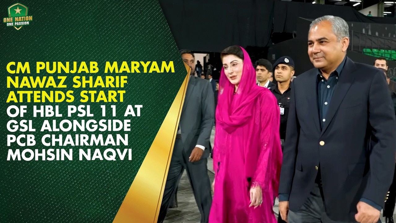CM Punjab Maryam Nawaz Sharif attends start of HBL PSL 11 at GSL alongside PCB Chairman Mohsin Naqvi