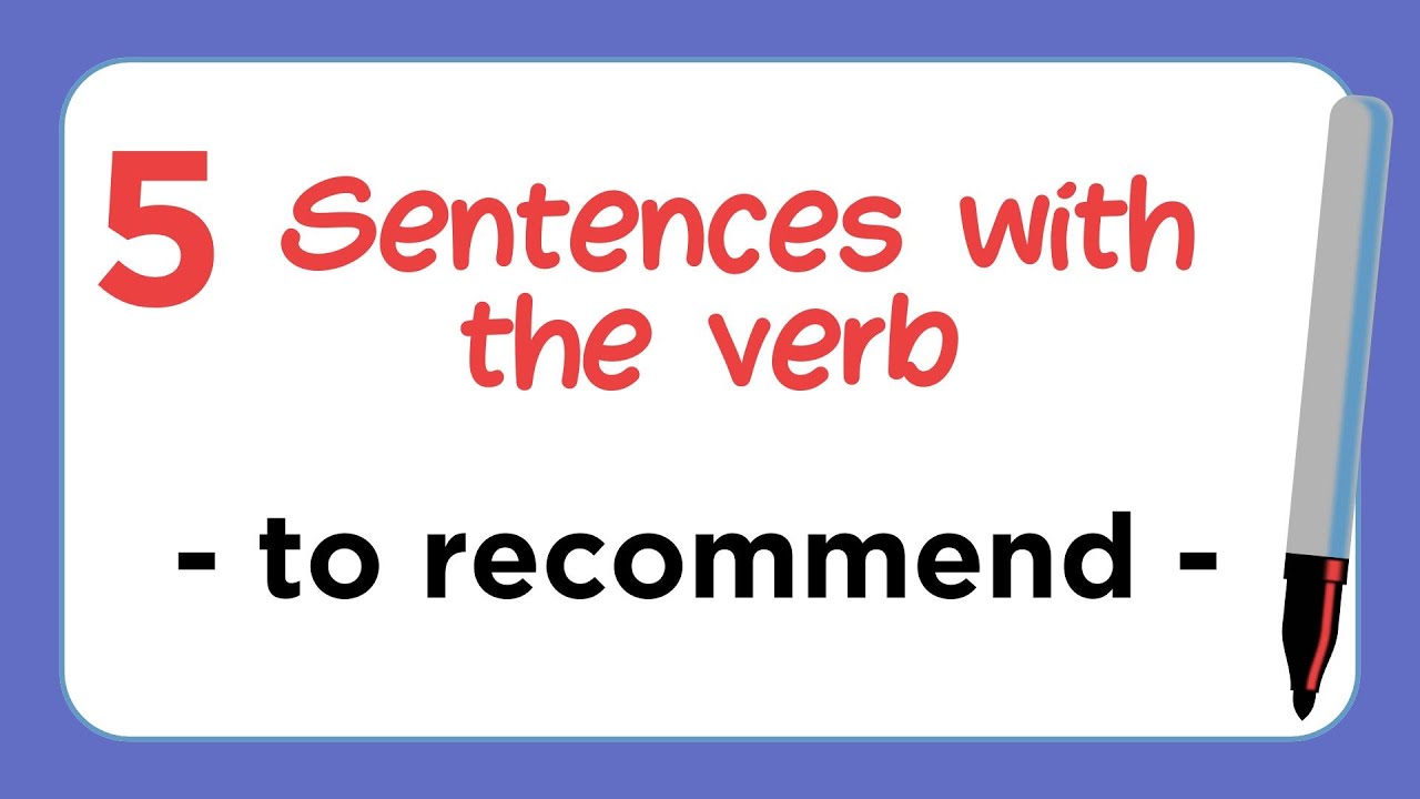 5 Sentences with the Verb - TO RECOMMEND