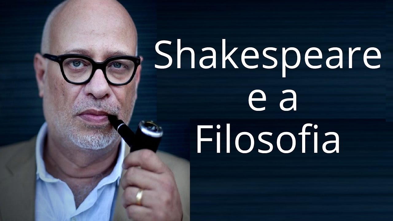 Luiz Felipe Pondé • Shakespeare e a Filosofia