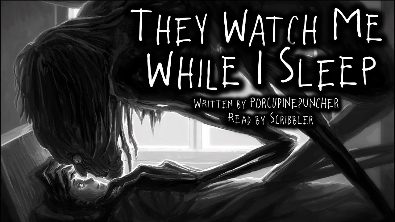 [Creepypasta Reading] 'They Watch Me While I Sleep' by PORCUPINEPUNCHER (GRIMDARK)