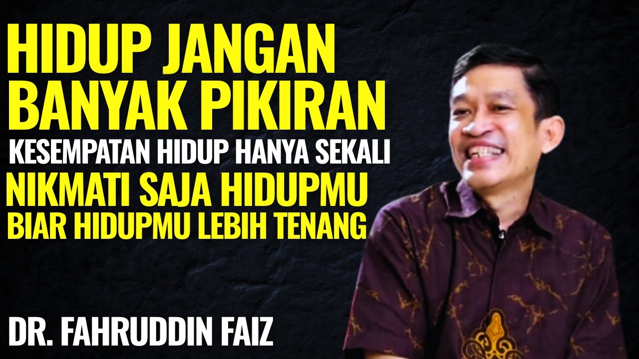 Hidup Jangan Banyak Pikiran Nikmati Saja Biar Hidupmu Tenang | Ngaji Filsafat - Dr. Fahruddin Faiz