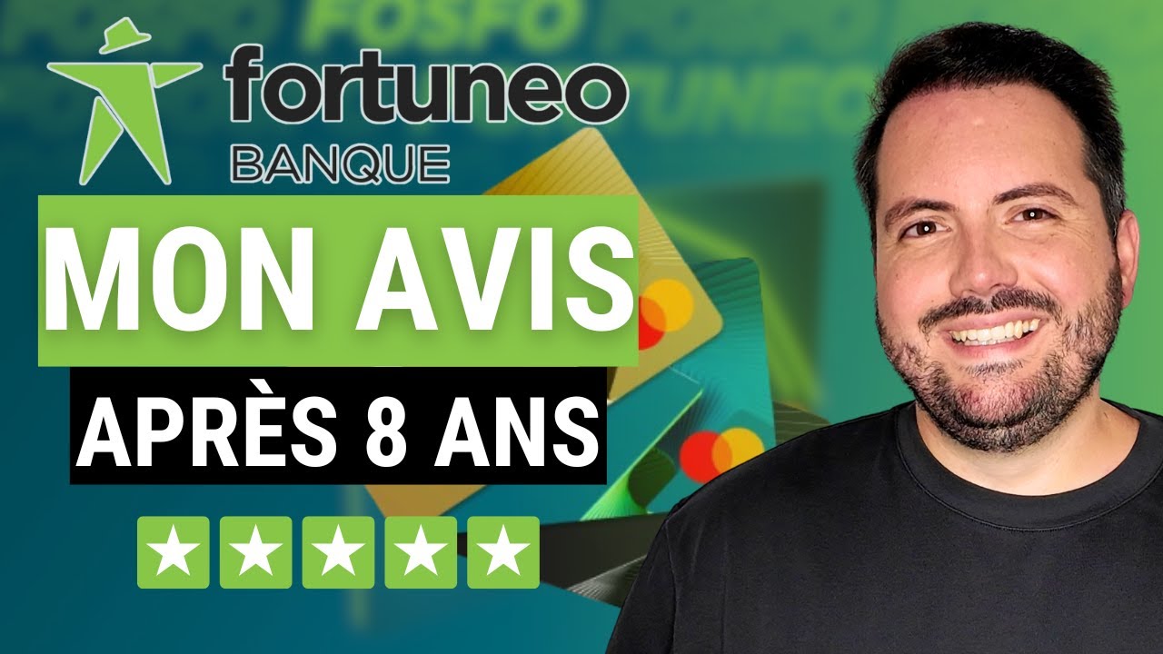 FORTUNEO : MON AVIS apr&egrave;s 8 ans ! Une BONNE Banque ?