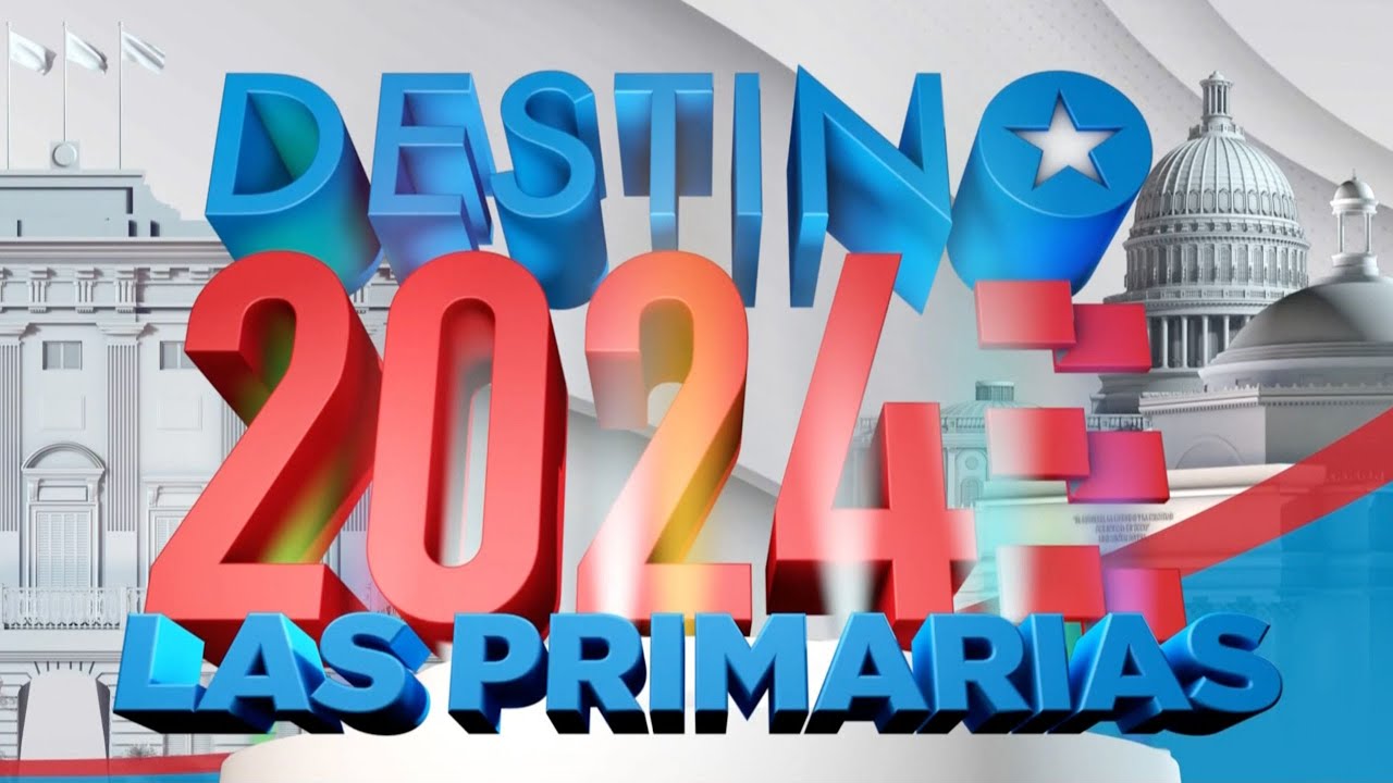 DESTINO 2024 LAS PRIMARIAS: JUGANDO PELOTA DURA