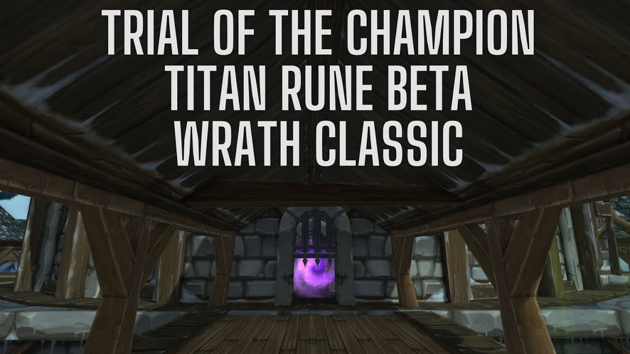 Trial of the Champion Titan Rune Beta World of Warcraft Wrath Classic