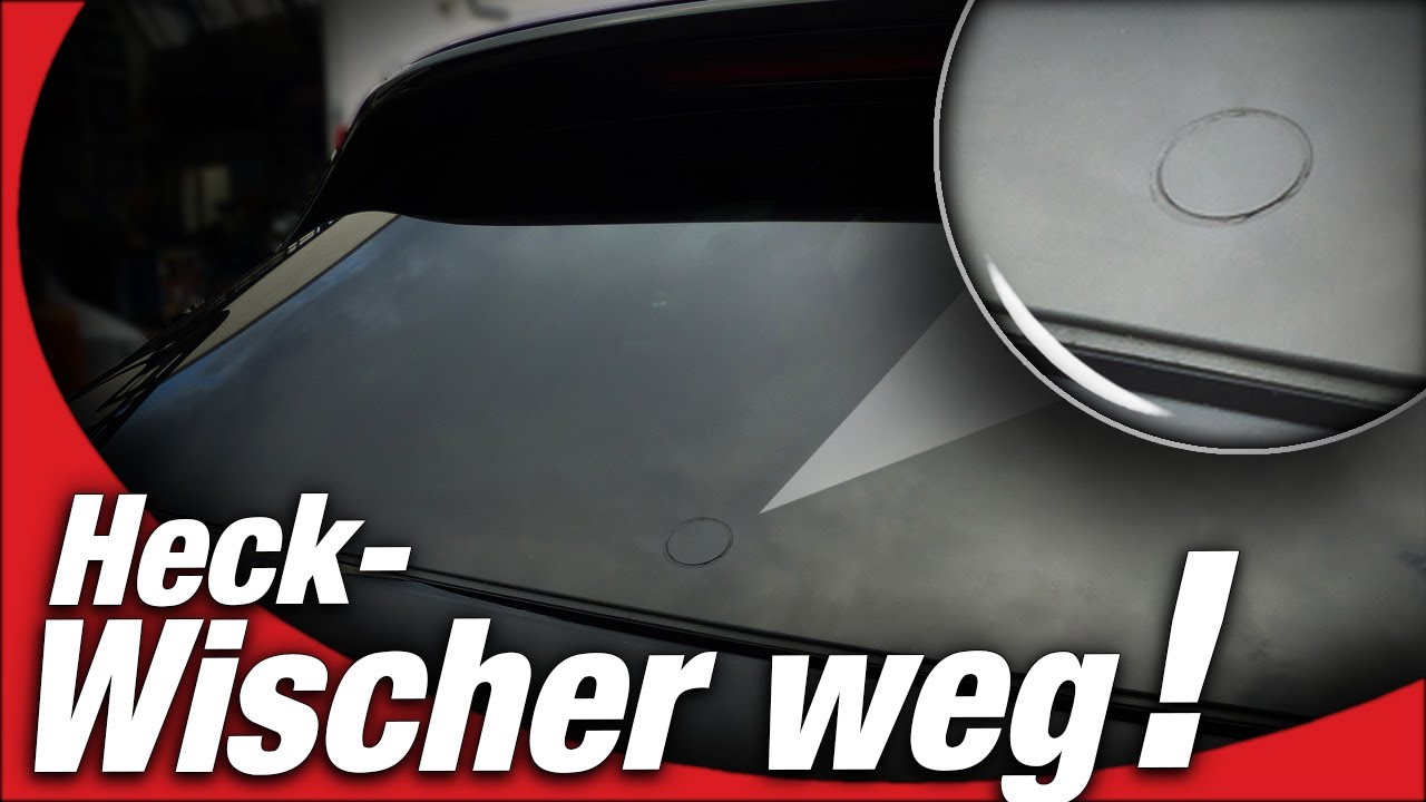 Wischer weg & cleanes Heck! | Glasstopfen in Heckscheibe | Wie geht's, was braucht man? | Anleitung