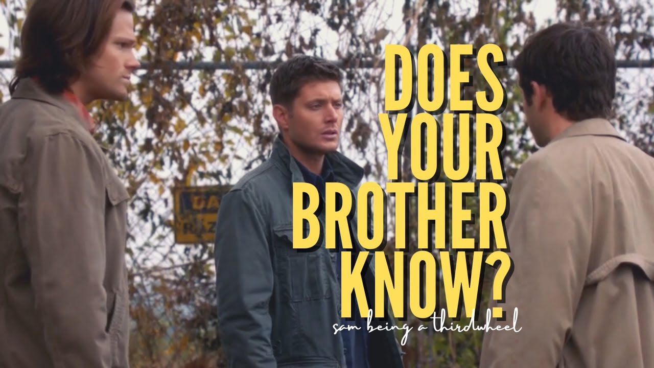 does your brother know. [dean and castiel + third wheel sam]
