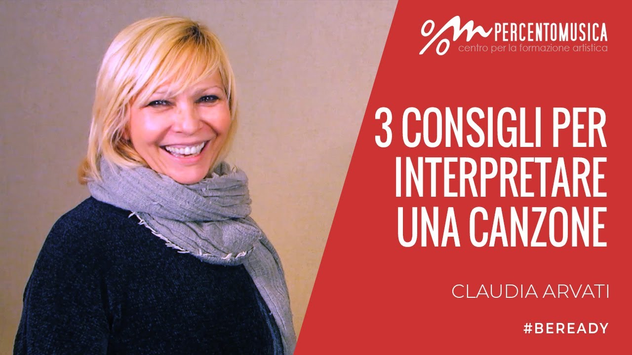 3 consigli per interpretare una canzone | Claudia Arvati