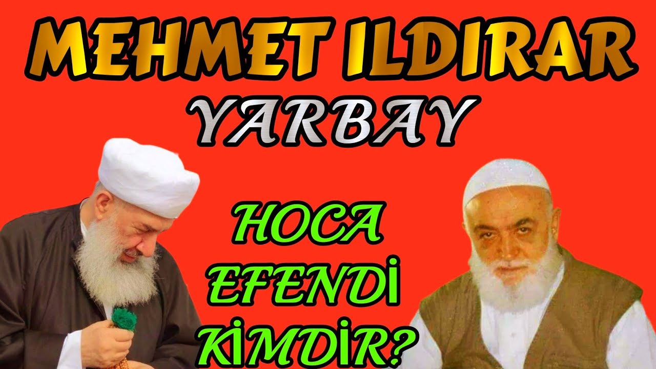 MEHMET ILDIRAR ( YARBAY ) HOCAEFENDİ KİMDİR ? & YOUTUBE'DA İLK