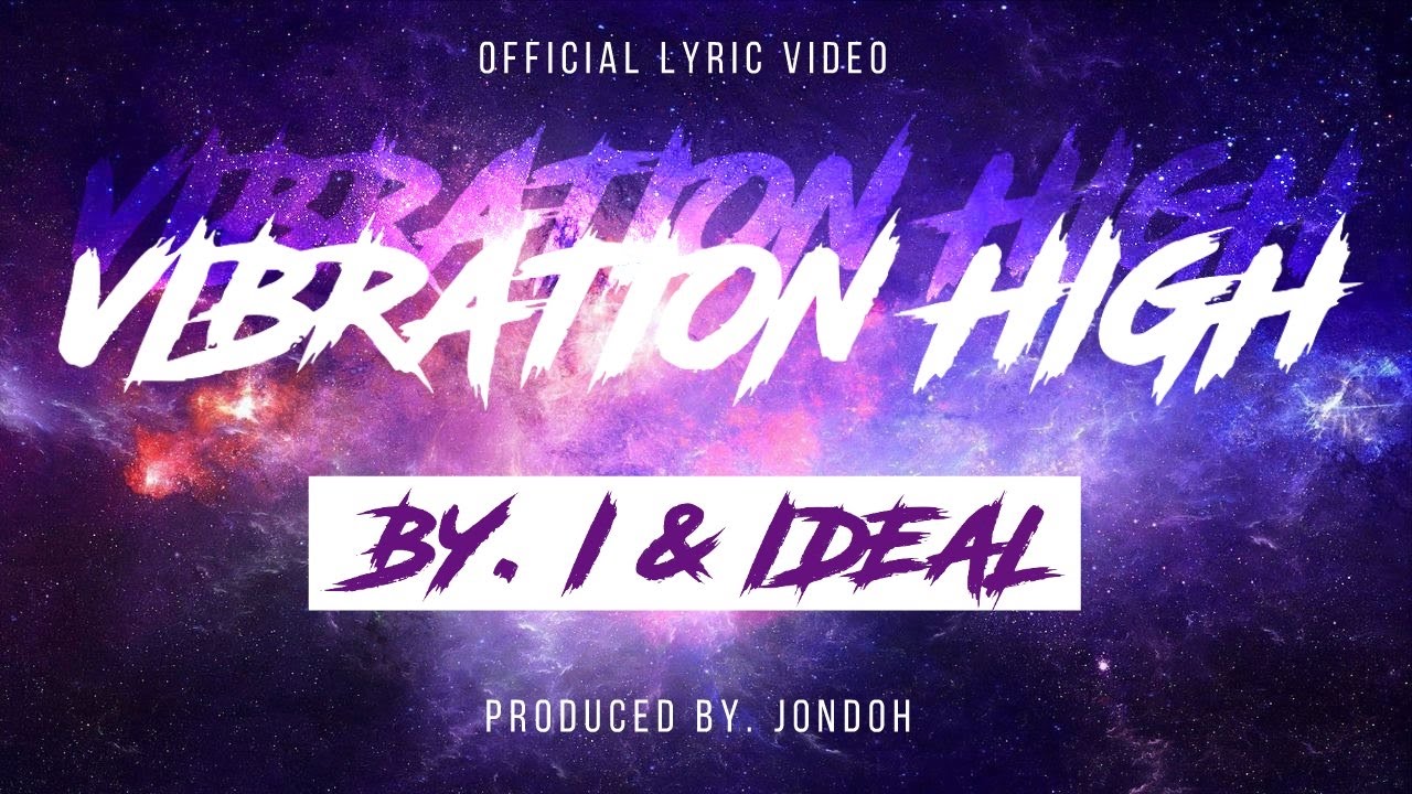 I & Ideal  - Vibration High (Lyric Video)