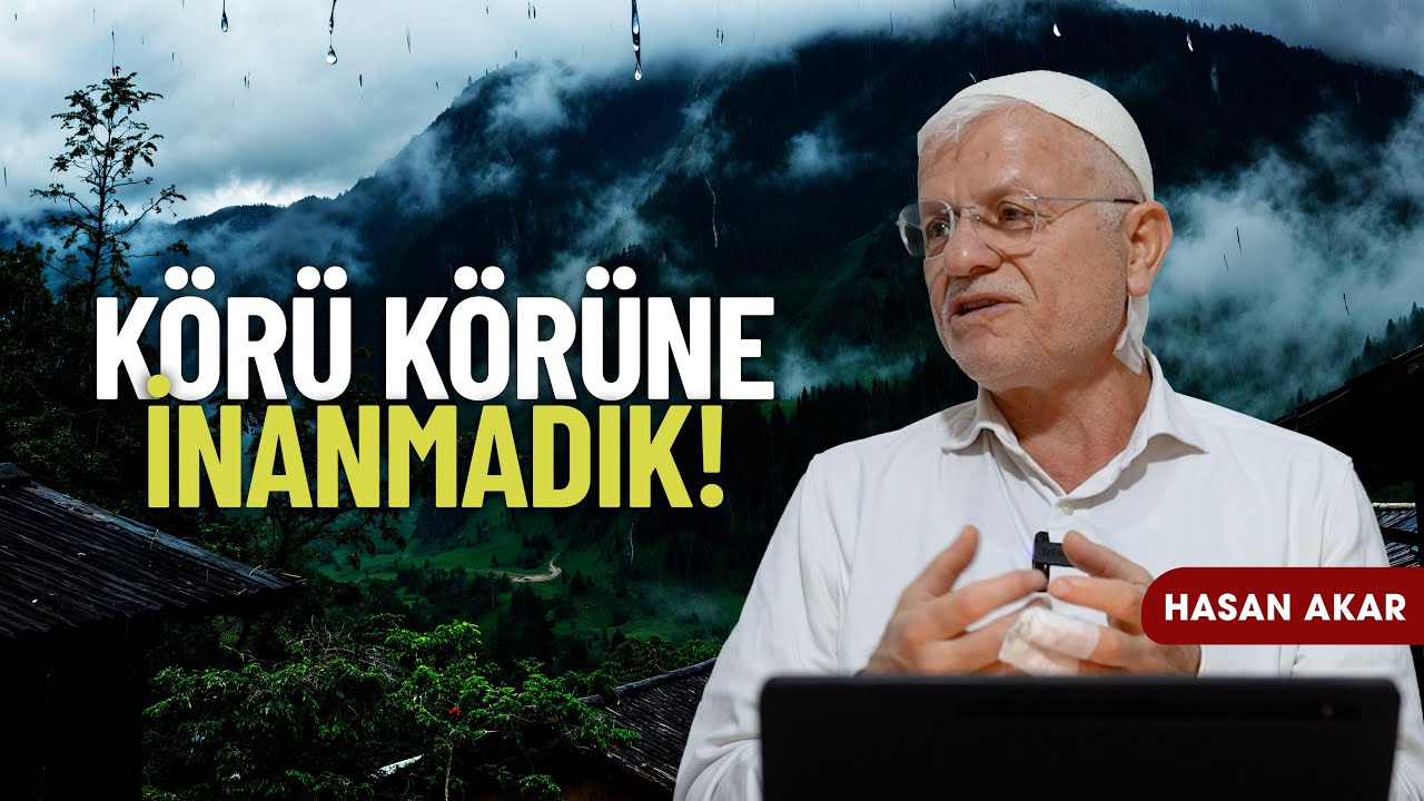 KÖRÜ KÖRÜNE İNANMADIK! | HASAN AKAR