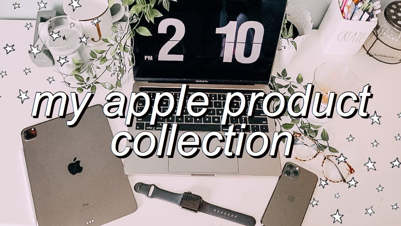 ALL OF MY APPLE PRODUCTS! | my apple product collection
