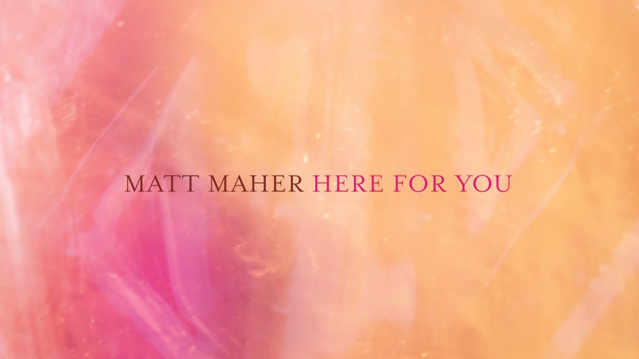 Matt Maher - Here For You (Live) [Official Lyric Video]