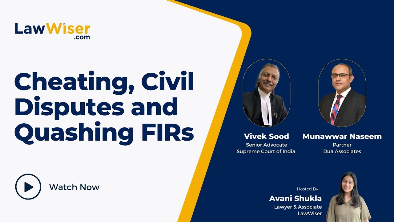 Cheating, Civil Disputes and Quashing FIRs | Vivek Sood & Munawwar Naseem | LawWiser