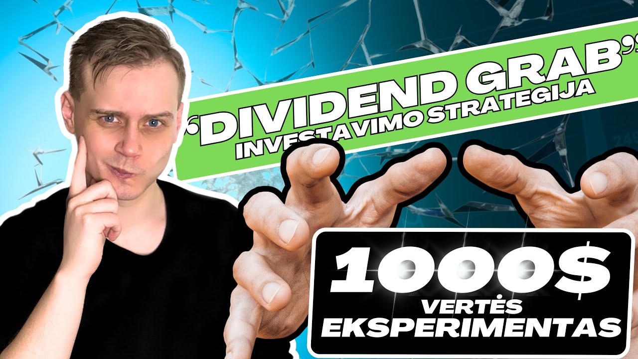 1000$ Eksperimentas  DIVIDEND GRAB, paprasta, bet ne prasta, investavimo strategija