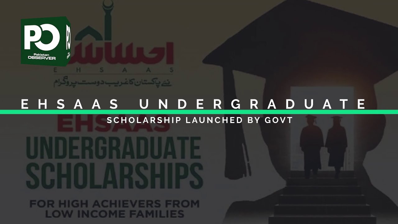 Breaking News: Ehsaas Undergraduate Scholarship launched by Pakistan Government| Pakistan Observer