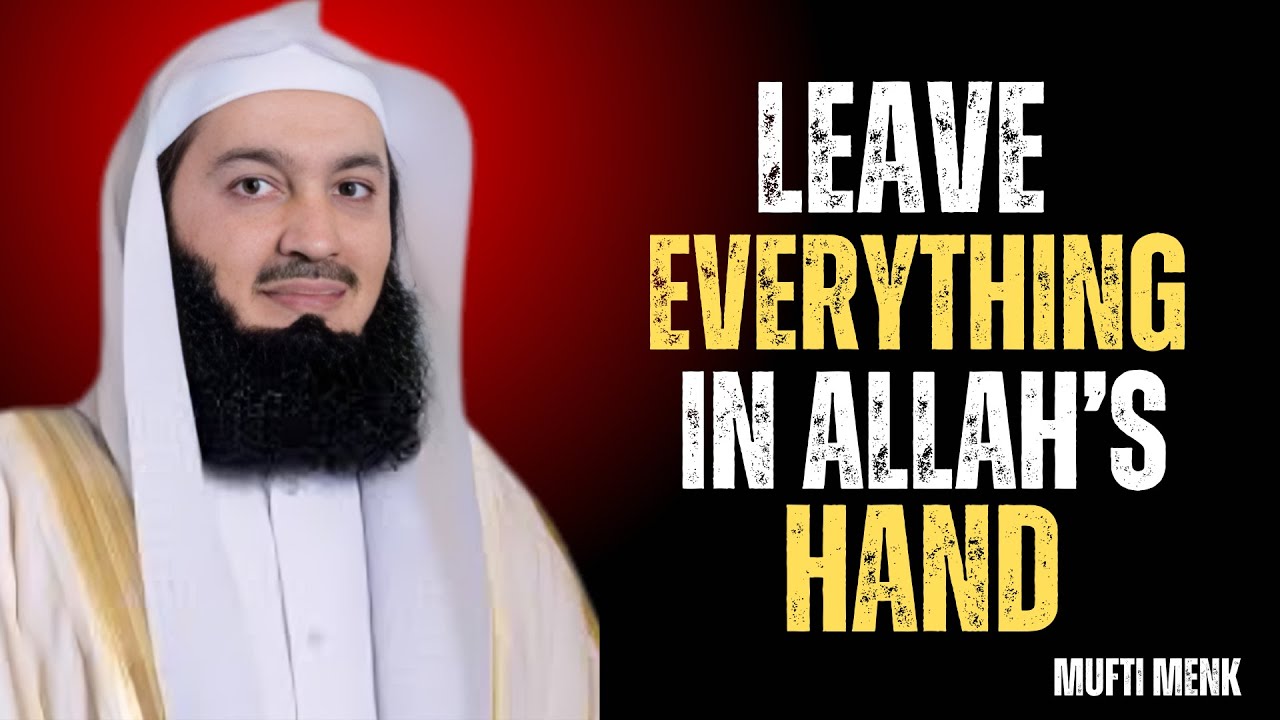 Don't Worry, Leave It to Allah | MUFTI MENK | #islamicreminder