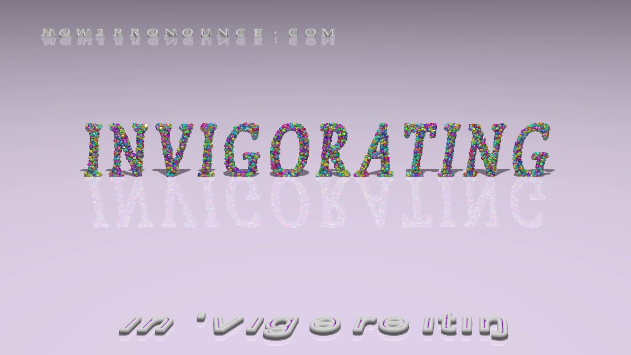 invigorating - pronunciation + Examples in sentences and phrases