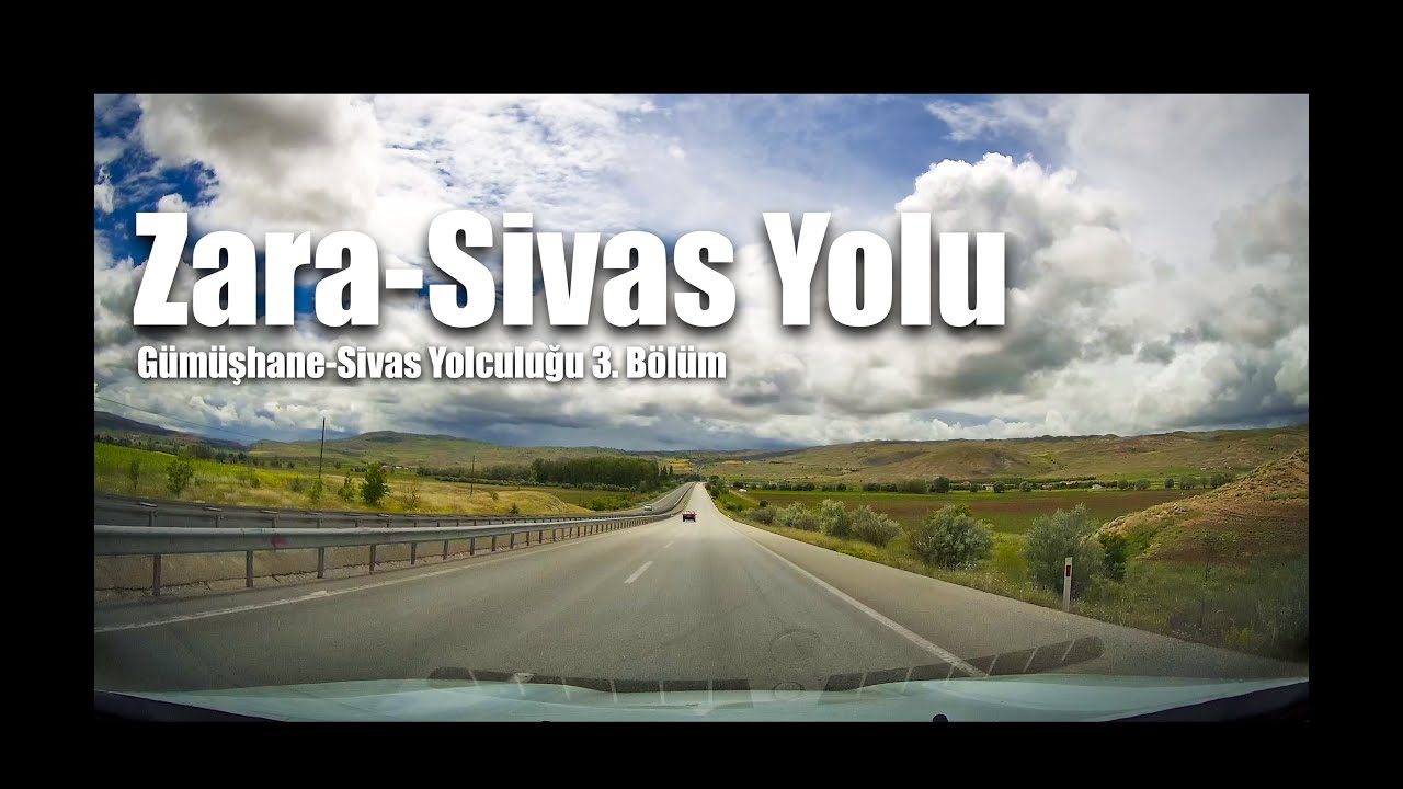 Zara-Sivas Yolu /Gümüşhane-Sivas Yolculuğu 3. Bölüm/