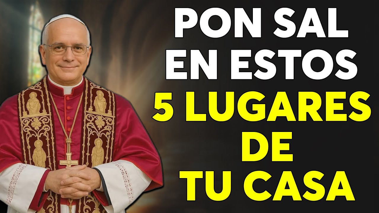 EL PAPA LEÓN XIV REVELA: 5 LUGARES CLAVES PARA PONER SAL Y SENTIR LA PROTECCIÓN DE DIOS